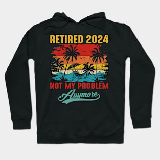 Vintage Retired 2024 Not My Problem Anymore Hoodie